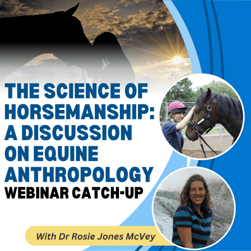 The Science Of Horsemanship: A Discussion on Equine Anthropology with Dr Rosie Jones McVey