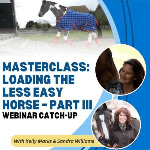 Masterclass: Loading the Less Easy Horse – Part 3 with Kelly Marks and Sandra Williams