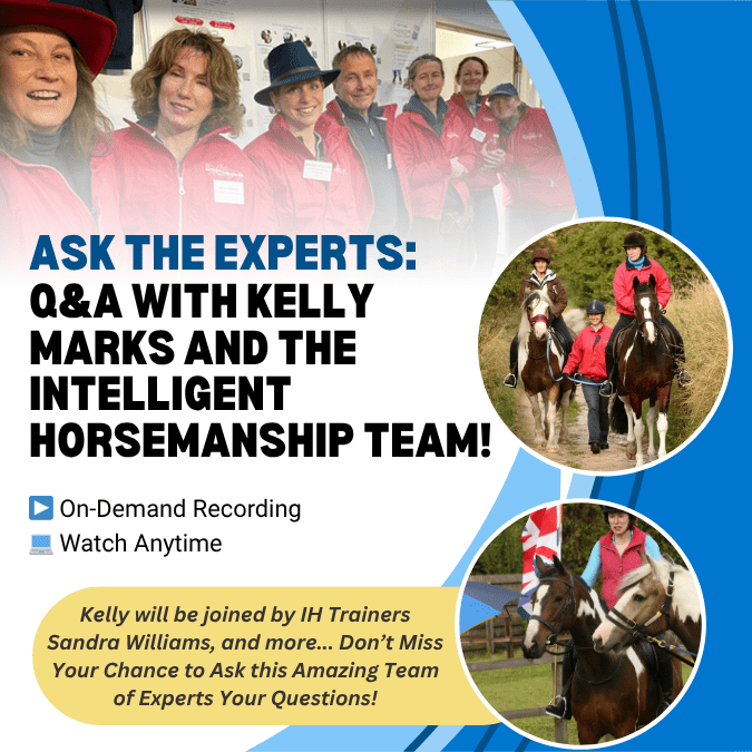 Ask the Experts: Q&A with Kelly Marks and the Intelligent Horsemanship Team - 3rd June @ 8pm